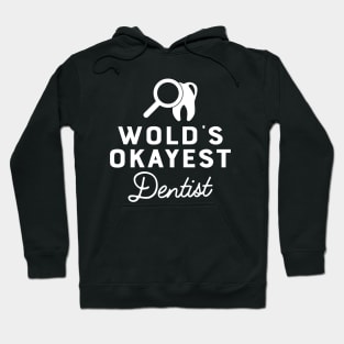 Dentist - World's okayest dentist Hoodie